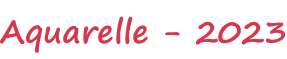 Aquarelle - 2023