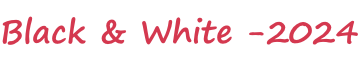 Black & White -2024